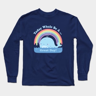 Cute Today Whale Be A Great Day Positive Pun Long Sleeve T-Shirt